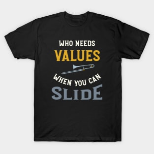 Who Needs Values When You Can Slide T-Shirt